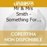 Mr & Mrs Smith - Something For The Weekend cd musicale di Mr & Mrs Smith