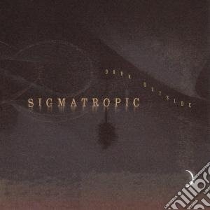 Sigmatropic - Dark Outside cd musicale di Sigmatropic