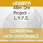 Allen Dre Project - L.Y.F.E. cd musicale di ALLEN DRE PROJECT