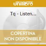 Tq - Listen... cd