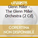 Glenn Miller - The Glenn Miller Orchestra (2 Cd) cd