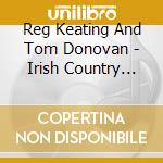 Reg Keating And Tom Donovan - Irish Country Music cd