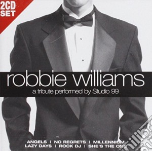 Studio 99 - A Tribute To Robbie Williams (2 Cd) cd musicale di Studio 99