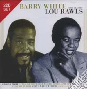 Barry White & Lou Rawls - Soul Classics (2 Cd) cd musicale di Barry White & Lou Rawls
