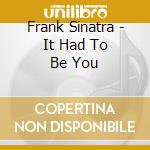 Frank Sinatra - It Had To Be You cd