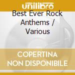 Best Ever Rock Anthems / Various cd