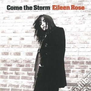 Eileen Rose - Come The Storm cd musicale di ROSE EILEEN