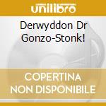 Derwyddon Dr Gonzo-Stonk! cd