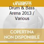 Drum & Bass Arena 2013 / Various cd musicale di Emi
