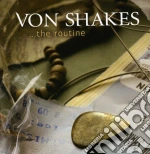 Von Shakes - The Routine cd