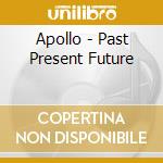 Apollo - Past Present Future cd