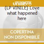 (LP VINILE) Love what happened here cd