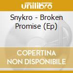 Snykro - Broken Promise (Ep) cd
