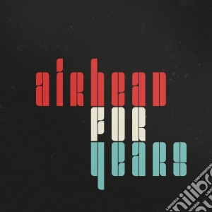 Airhead - For Years cd musicale di Airhead