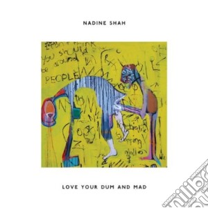 (LP Vinile) Shah, Nadine - Love Your Dum And Mad lp vinile di Shah, Nadine