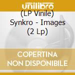 (LP Vinile) Synkro - Images (2 Lp) vinile