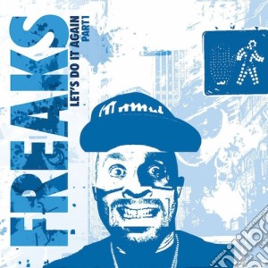 Freaks - Let's Do It Again Part 1 cd musicale di Freaks