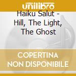 Haiku Salut - Hill, The Light, The Ghost