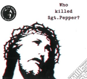 Brian Jonestown Massacre (The) - Who Killed Sgt Pepper? cd musicale di Brian jonestown massacre