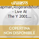 Chapman,Rogerandshortlist - Live At The Y 2001 (2 Cd) cd musicale di Chapman,Rogerandshortlist