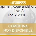 Chapman,Rogerandshortlist - Live At The Y 2001 (2 Cd) cd