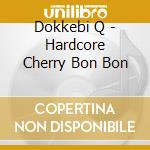 Dokkebi Q - Hardcore Cherry Bon Bon cd