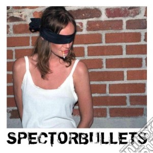 Spectorbullets - Spectorbullets cd musicale di Spectorbullets
