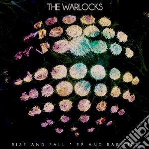 Rise and fall, ep & rarities cd musicale di WARLOCKS