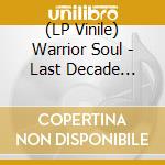 (LP Vinile) Warrior Soul - Last Decade Deadcentury lp vinile di Warrior Soul