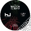 (LP Vinile) Walton - All Night (12') cd