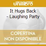 It Hugs Back - Laughing Party cd