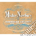 Newbury, Mickey - American Trilogy (4 Cd) cd