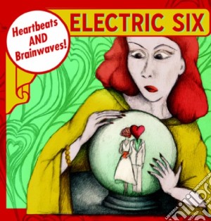 Electric Six - Heartbeats & Brainwaves cd musicale di Electric Six