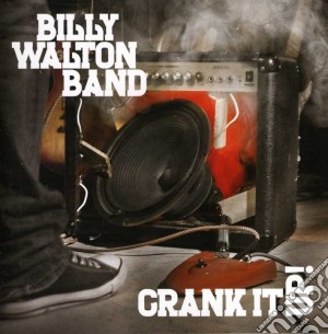 Billy Walton Band - Crank It Up cd musicale di Billy Walton Band