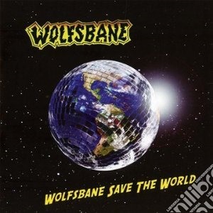 Wolfsbane - Wolfsbane Save The World cd musicale di Wolfsbane