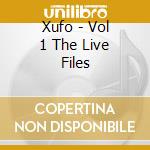Xufo - Vol 1 The Live Files cd