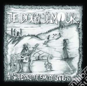 (LP Vinile) Dogs D'amour (The) - A Graveyard Of Empty Bottles Mmxii lp vinile di Dogs D'amour (The)