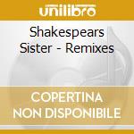 Shakespears Sister - Remixes cd musicale di Shakespears Sister