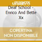 Deaf School - Enrico And Bette Xx cd