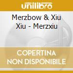Merzbow & Xiu Xiu - Merzxiu cd