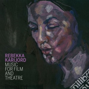Rebekka Karijord - Music For Film And Theatre cd musicale di Rebekka Karijord