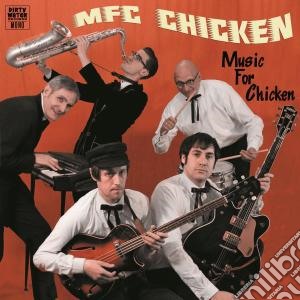 Mfc Chicken - Music For Chicken cd musicale di Chicken Mfc