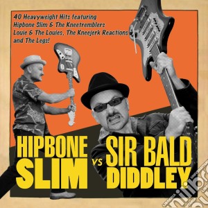 Hipbone Slim - Hipbone Slim Versus Sirbald Didley (2 Cd) cd musicale di Hipbone slim & sir b