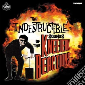 (LP Vinile) Kneejerk Reactions - Indestructible Sounds Of . . . lp vinile di Reactions Kneejerk