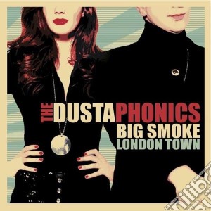 Dustaphonics (The) - Big Smoke London Town cd musicale di Dustaphonics