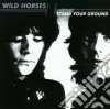 Wild Horses - Stand Your Ground cd