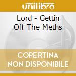 Lord - Gettin Off The Meths cd musicale di Lord