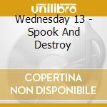 Wednesday 13 - Spook And Destroy cd