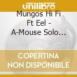 Mungos Hi Fi Ft Eel - A-Mouse Solo Banton-Hireandrem cd