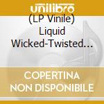 (LP Vinile) Liquid Wicked-Twisted - Governor-Superpowers vinile